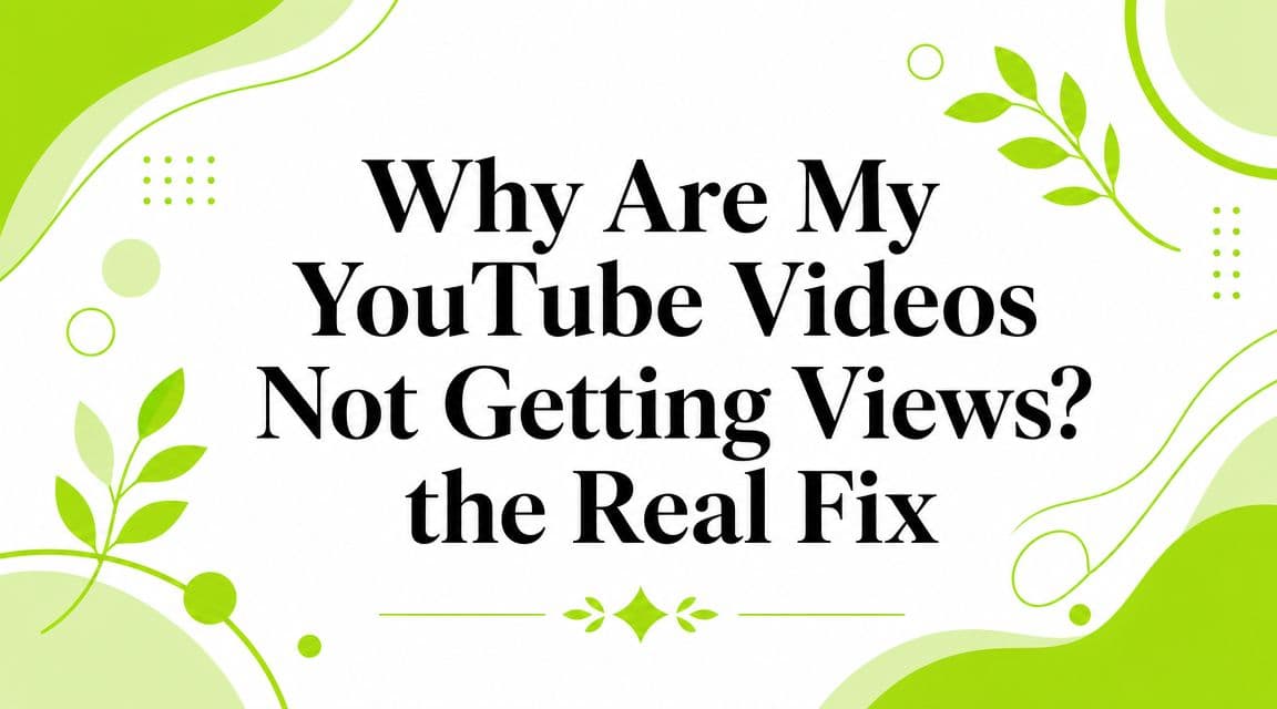 Why Are My YouTube Videos Not Getting Views? the Real Fix