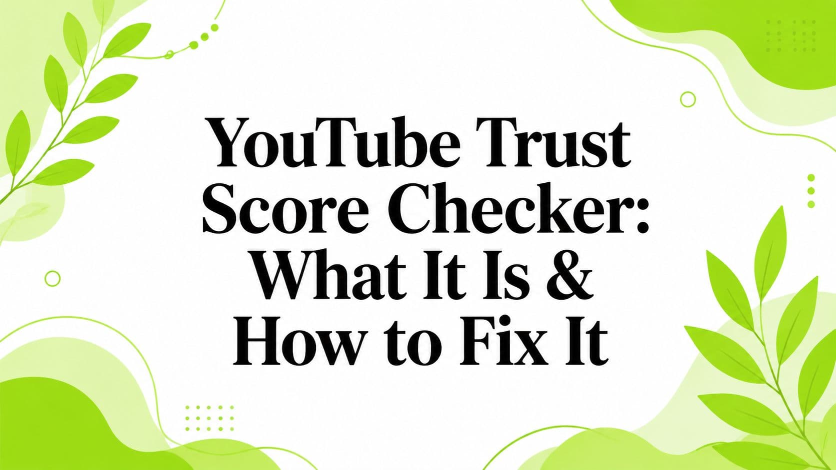 YouTube Trust Score Checker: What It Is & How to Fix It