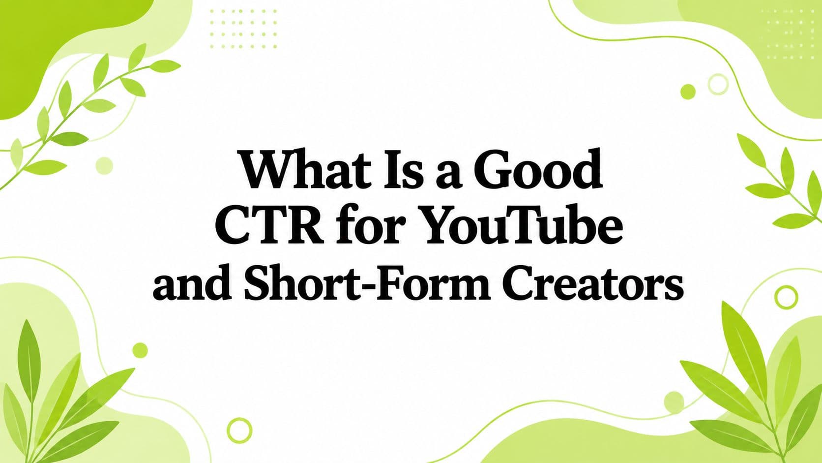 What Is a Good CTR for YouTube and Short-Form Creators