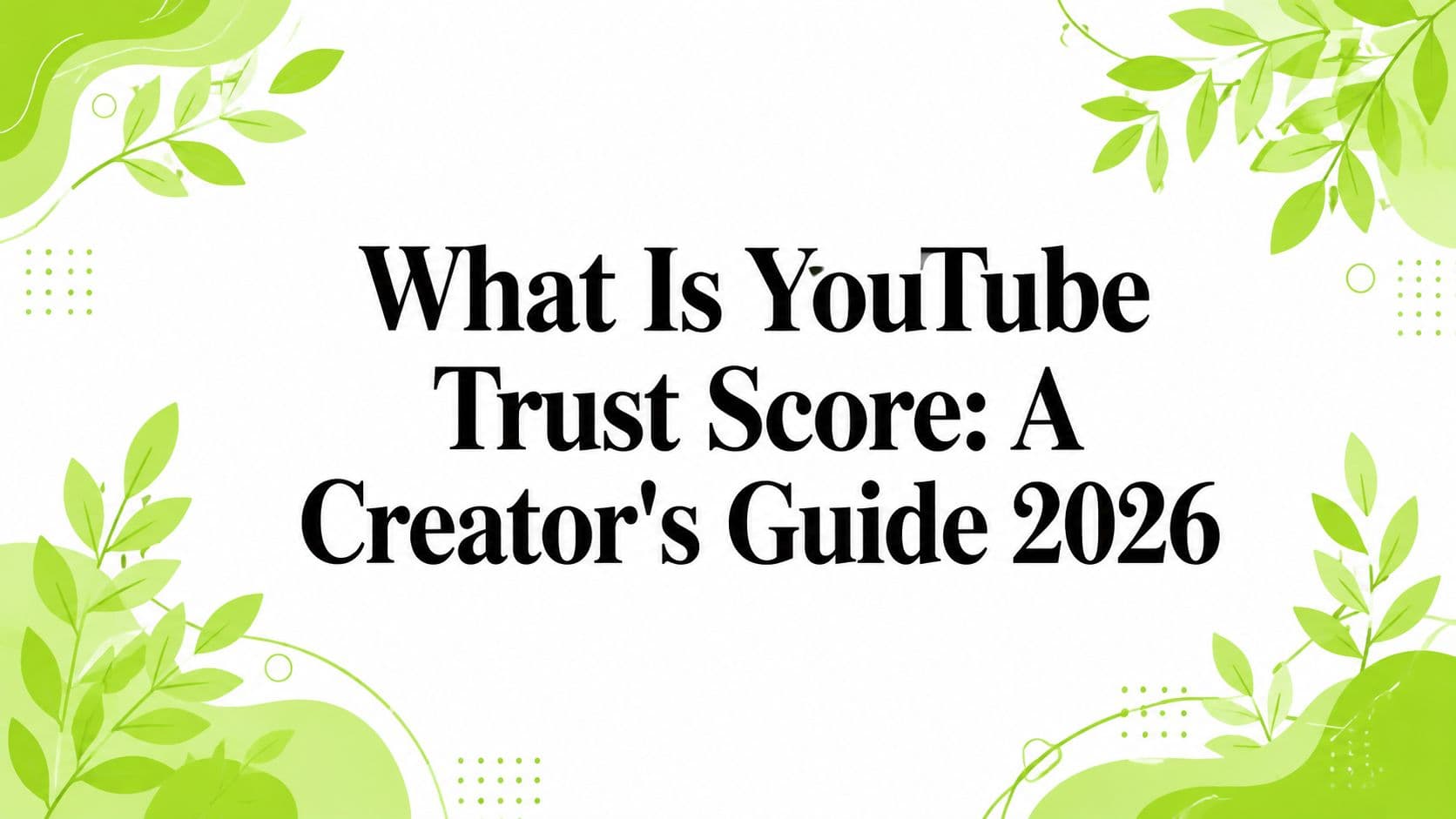 What Is YouTube Trust Score: A Creator's Guide 2026