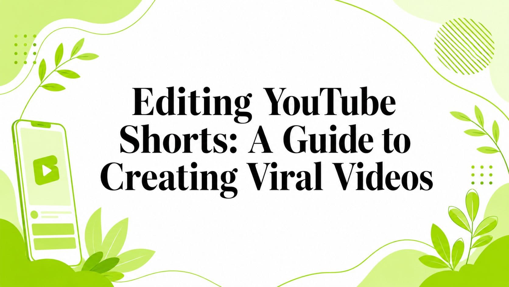 Editing YouTube Shorts: A Guide to Creating Viral Videos