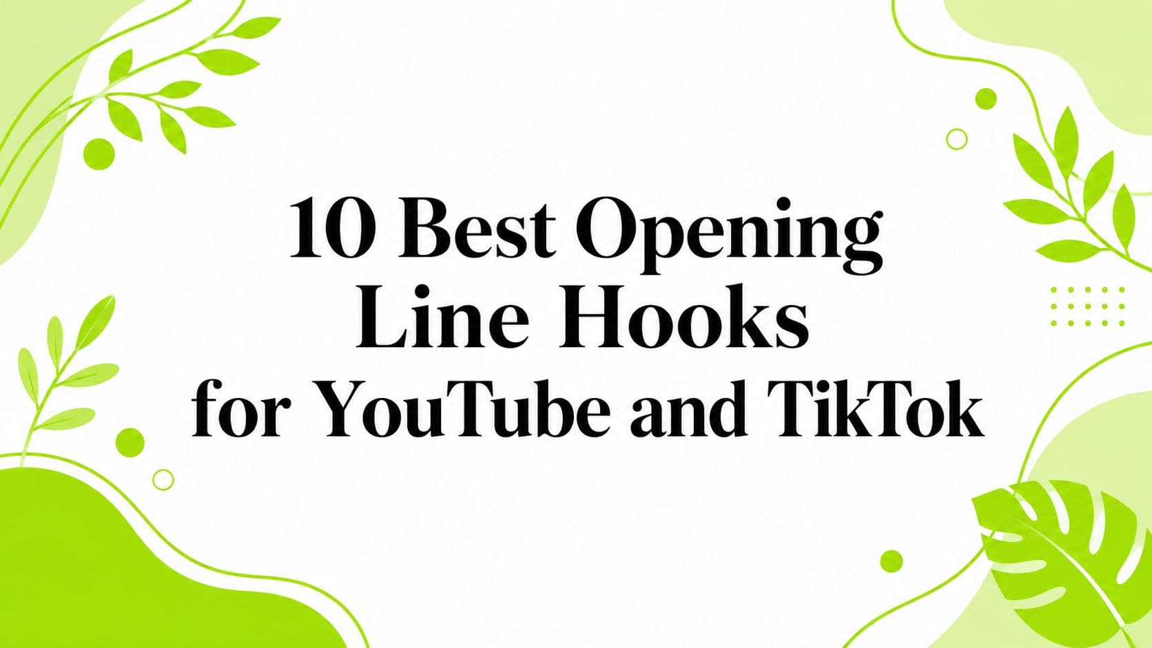 10 Best Opening Line Hooks for YouTube and TikTok