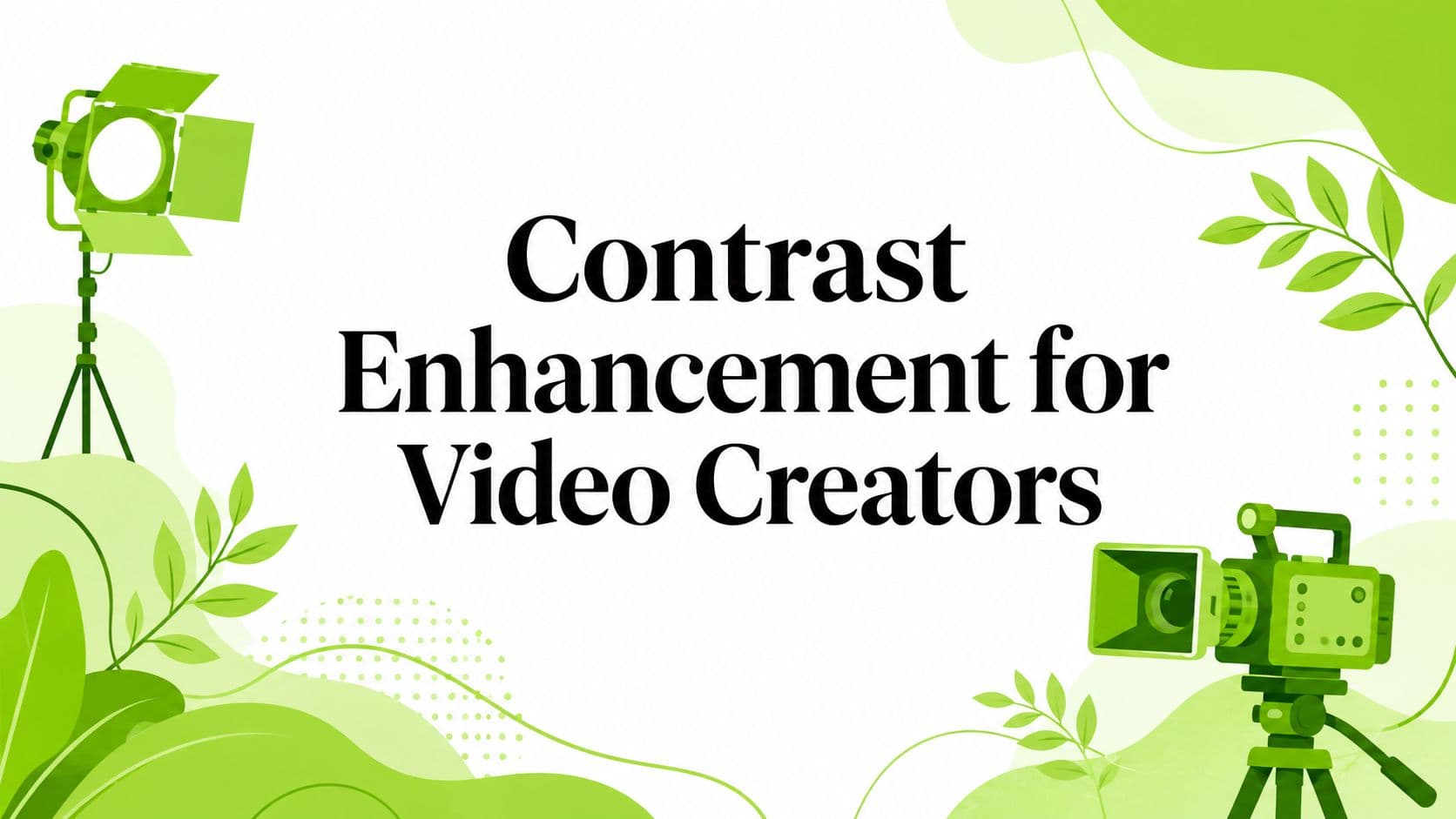 Contrast Enhancement for Video Creators