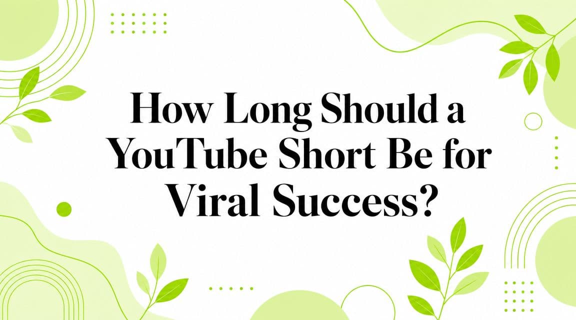 How Long Should a YouTube Short Be for Viral Success?