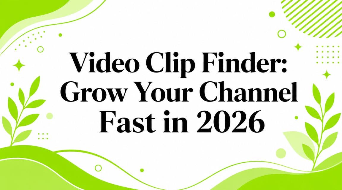 Video Clip Finder: Grow Your Channel Fast in 2026