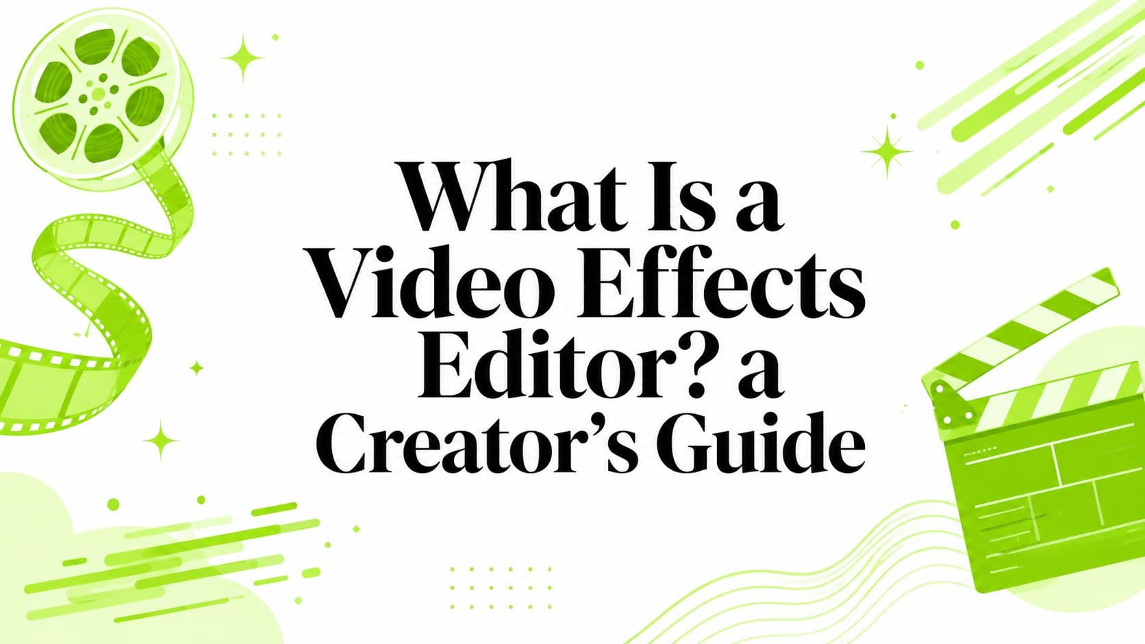 What Is a Video Effects Editor? a Creator's Guide