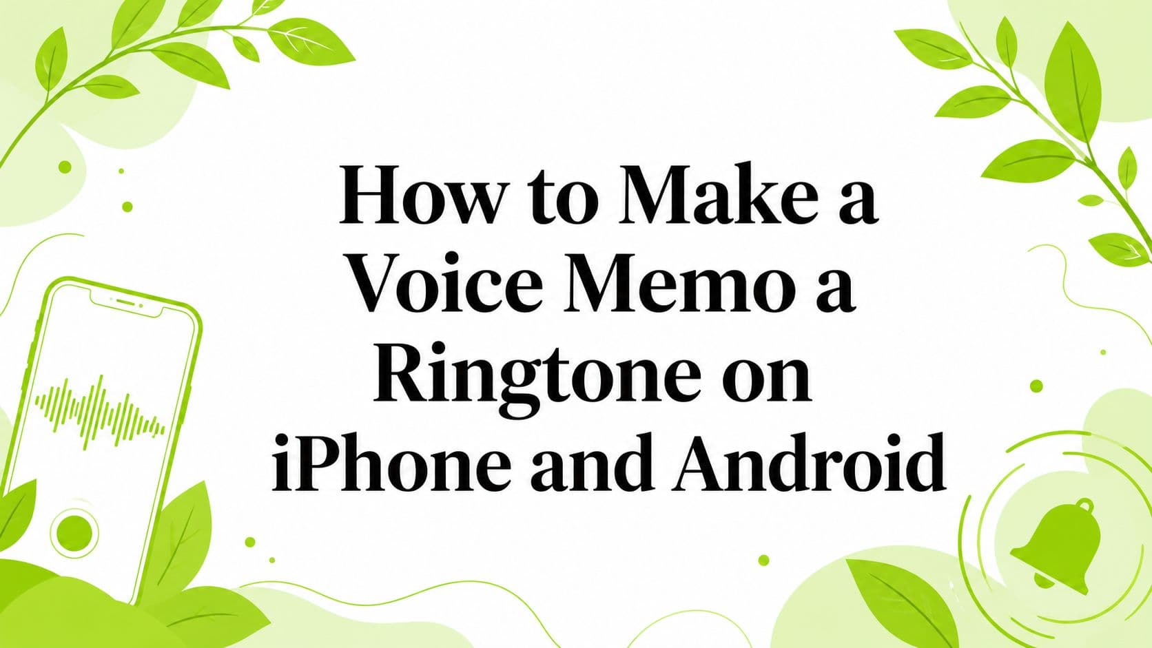 How to Make a Voice Memo a Ringtone on iPhone and Android