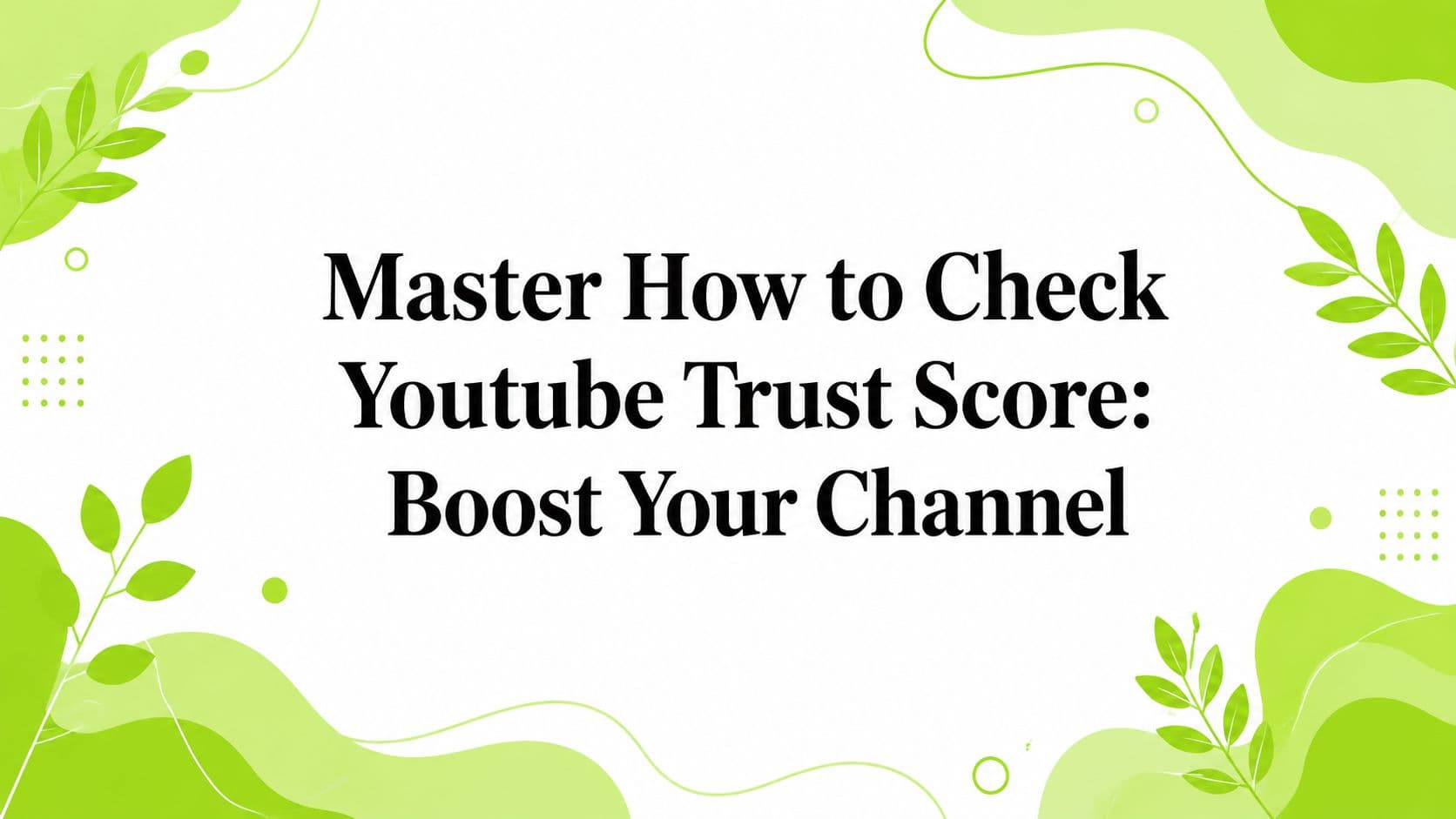 Master How to Check Youtube Trust Score: Boost Your Channel